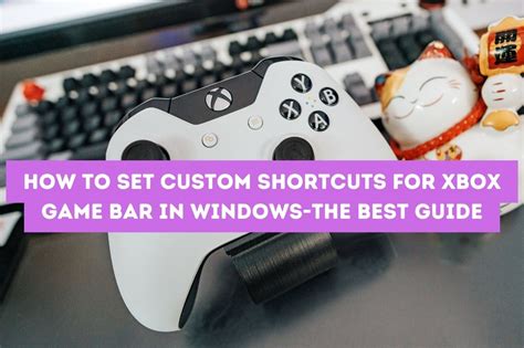 How to Set Custom Shortcuts for Xbox Game Bar in Windows-The Best Guide - Ask Leka