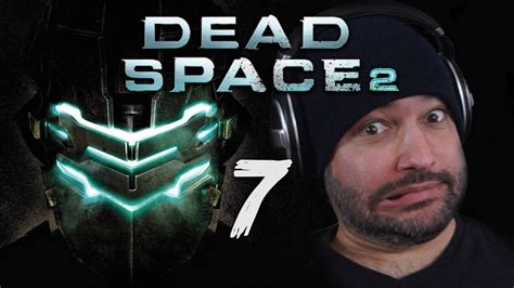 Dead Space 2 Playthrough Walkthrough | Part 7 - YouTube