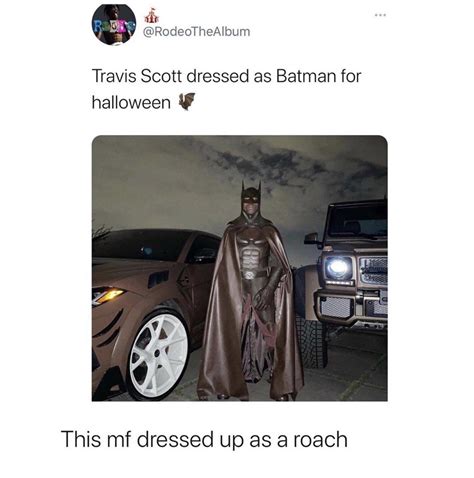 This Mf dressed up as a roach | Travis Scott's Batman Costume | Know ...