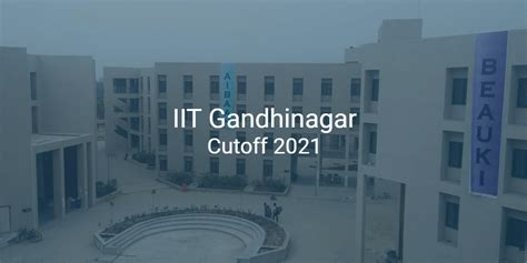 IIT Gandhinagar Cutoff 2021 | College Pravesh