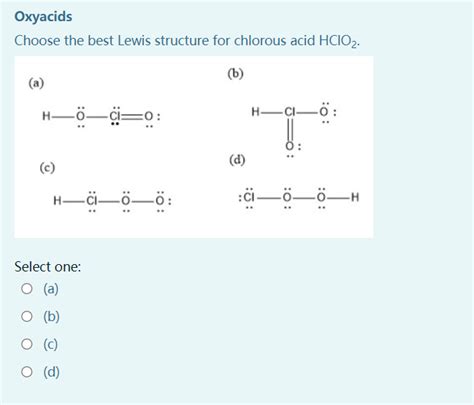 oxyacids choose the best lewis structure for chlorous acid hclo2 b a h0 c0 h c - StudyX