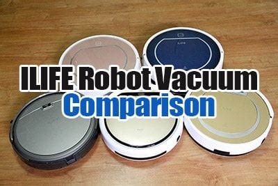 ILIFE Robot Vacuum Comparison: Review and Comparison