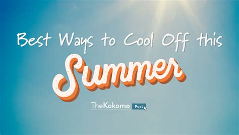 Best Ways to Cool Off this Summer — The Kokomo Post