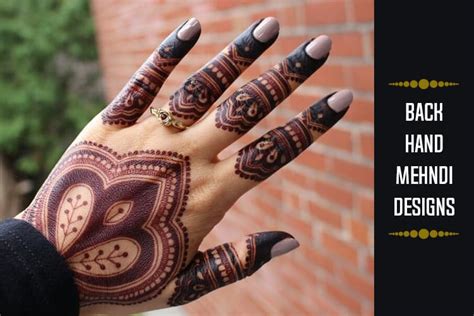 Top 7 Back Hand Mehndi Designs For Every Occation