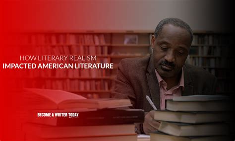 How Literary Realism Impacted American Literature