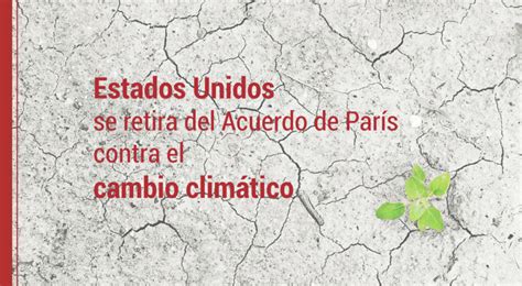 Estados Unidos se retira del Acuerdo de París contra el cambio climatico