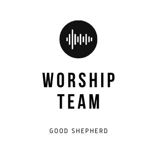 Worship Team | Good Shepherd Church