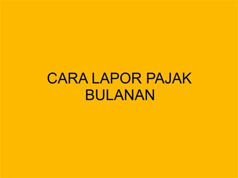 Cara Lapor Pajak Bulanan - bloghrd.com