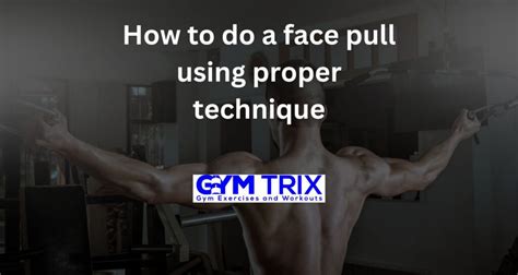 How to do a face pull using proper technique - Gym Trix