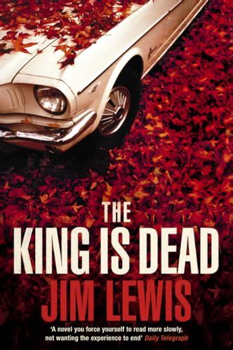 The King Is Dead - Jim Lewis: 9780007135240 - AbeBooks