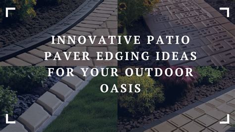 Innovative Patio Paver Edging Ideas for Your Outdoor Oasis