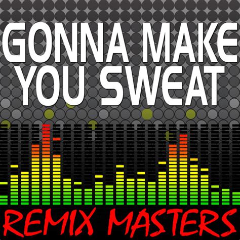 Gonna Make You Sweat (Everybody Dance Now) (Re-Mix Package For DJ's) by ...