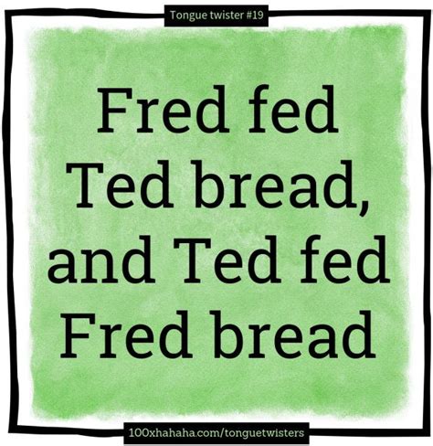 Fred fed Ted bread, and Ted fed Fred bread | Tongue twisters for kids, Tongue twisters, Tongue ...