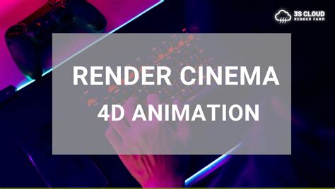 Render Cinema 4D Animation: The Key to Efficient Animation Work