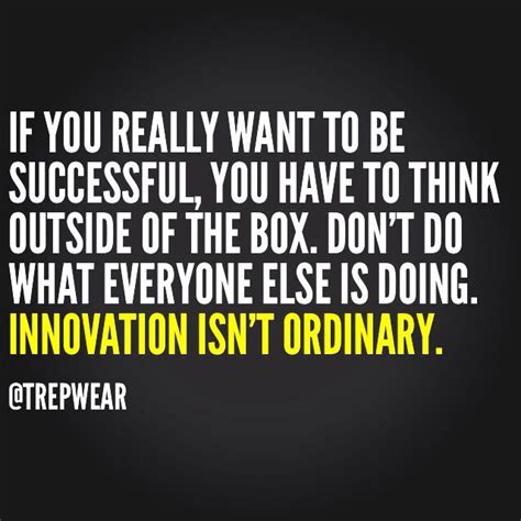 Think outside the box. | Quotes, The outsiders, Everyone else