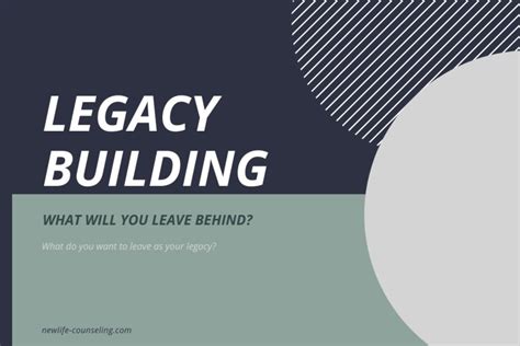 Legacy Building: What will you leave behind? | New Life Counseling