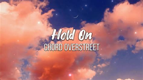 Hold On - Chord Overstreet (Lyrics) - YouTube