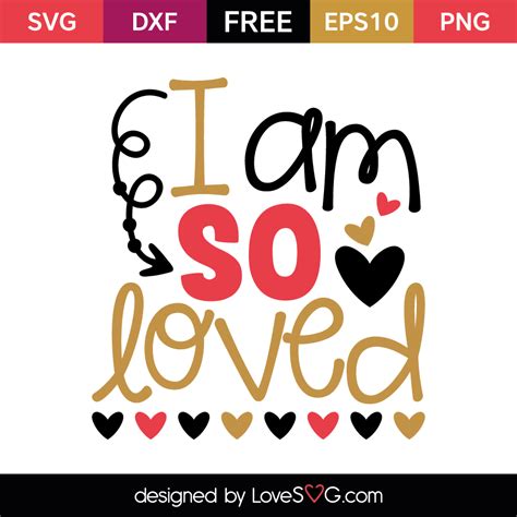 I Am So Loved - Lovesvg.com