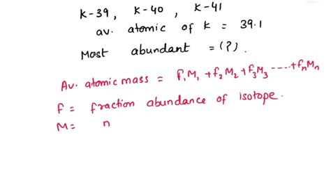 SOLVED: Potassium has 21 isotopes. However, almost all of the potassium in a sample consists of ...