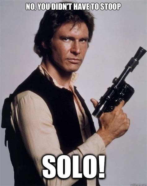 Han Solo memes | quickmeme