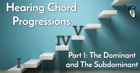 Hearing Chord Progressions, Part 1: the Dominant and the Subdominant ...