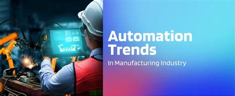 Automation Trends in Manufacturing Industry