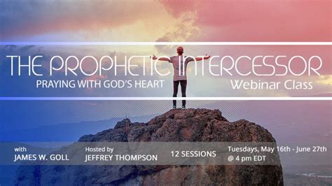 The Prophetic Intercessor Webinar with James W. Goll - Sessions 7 & 8