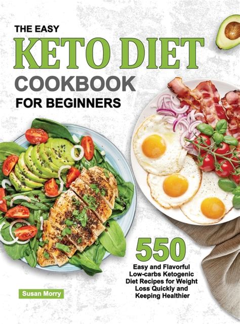 Buy The Easy Keto Diet Cookbook for Beginners: 550 Easy and Flavorful ...