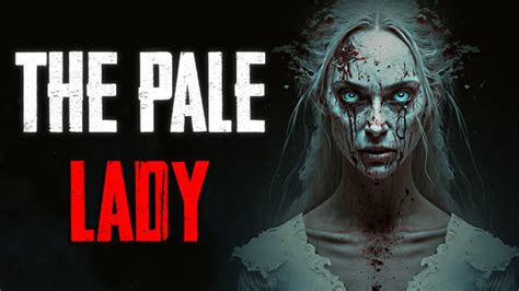 "The Pale Lady" CreepyPasta - YouTube