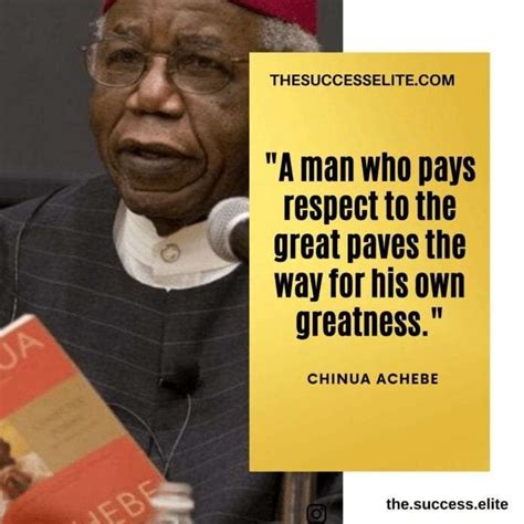 Top 25 Chinua Achebe Quotes For The Wise