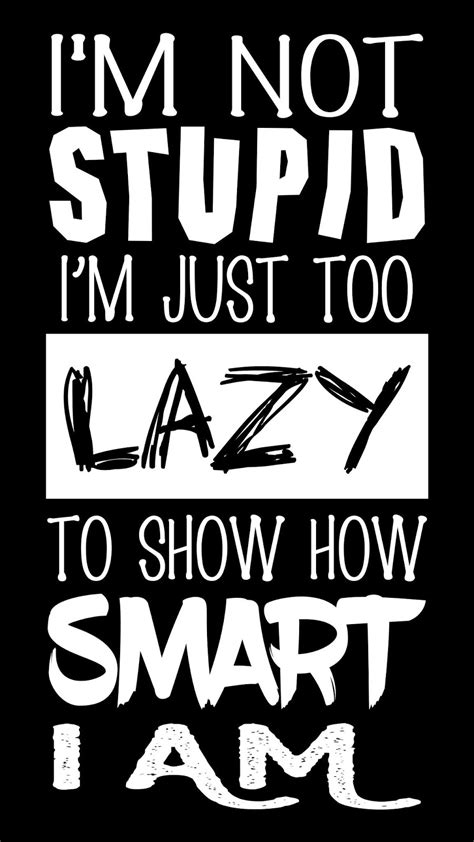 I'm not stupid quote mobile wallpaper - HD Mobile Walls