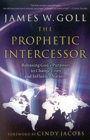 The Prophetic Intercessor: James W. Goll: 9780800794170 - Christianbook.com