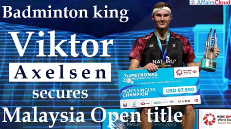 Badminton: Denmark’s Viktor Axelsen wins Men’s Singles at Malaysia Open ...