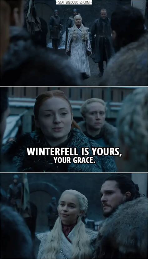 Winterfell is yours, Your Grace. | Scattered Quotes