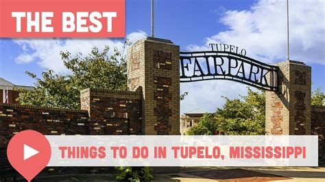 Best Things to Do in Tupelo, Mississippi