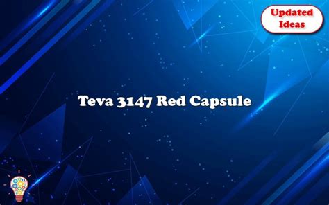 Teva 3147 Red Capsule – Updated Ideas