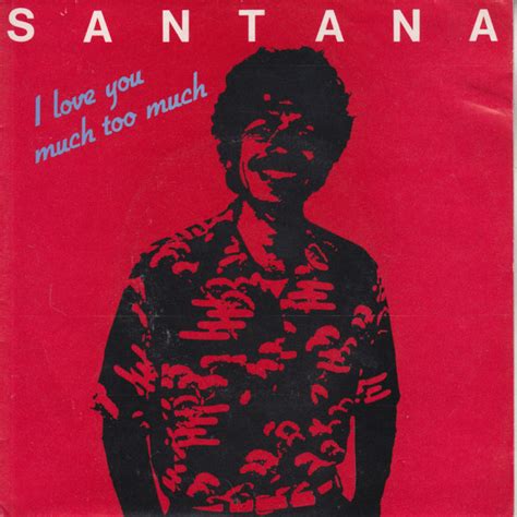 Santana - I Love You Much Too Much | Releases | Discogs