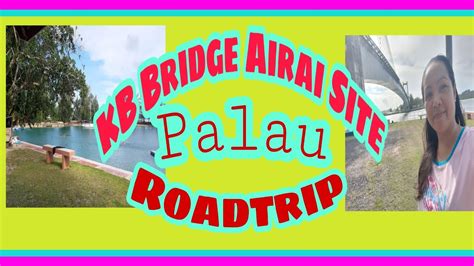 KB Bridge Airai Site,Palau - YouTube