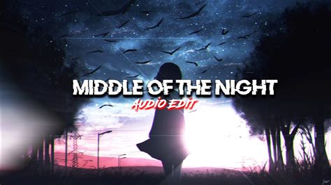 Middle Of The Night ( Edit Audio ) - YouTube