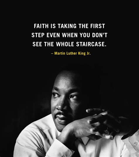 "Faith is taking the first step even when you don't see the whole ...