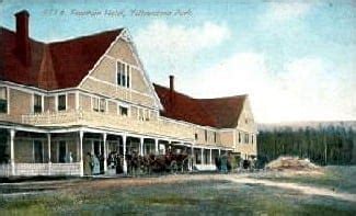 Historic Hotels In Yellowstone - Fountain Hotel - Destination Yellowstone