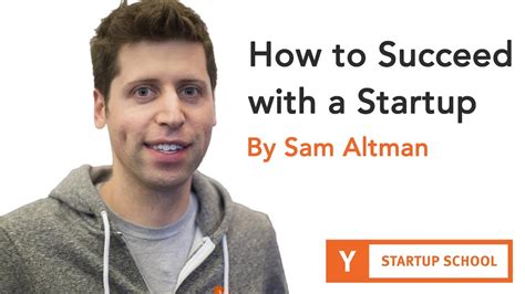 Sam Altman - How to Succeed with a Startup | Y Combinator