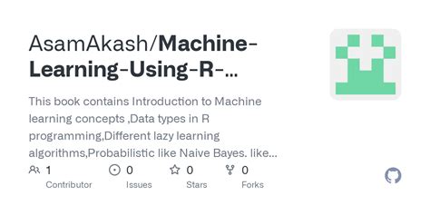 GitHub - AsamAkash/Machine-Learning-Using-R-Programming: This book contains Introduction to ...