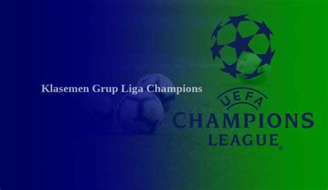 Klasemen Liga Champions 2021-2022 Grup A Sampai Grup H