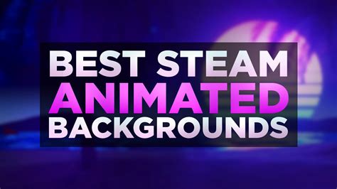 TOP 25 BEST ANIMATED STEAM PROFILE BACKGROUNDS | 2023 - YouTube