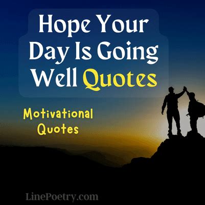 45+ Best Hope Your Day Is Going Well Quotes - Linepoetry