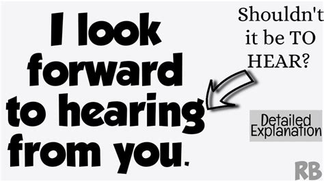 I look forward to hearing from you. | TO HEAR or TO HEARING | I LOOK ...