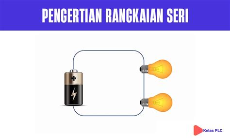 Apa Yang Dimaksud Dengan Rangkaian Listrik Seri? Begini Penjelasannya