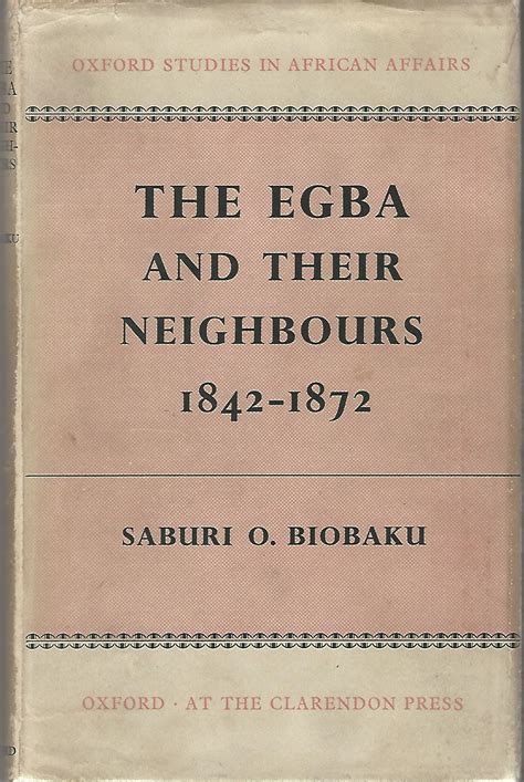 The Egba and Their Neighbours, 1842-1872 by Saburi O. Biobaku | Goodreads