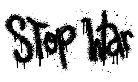 Premium Vector | Sprayed stop war font graffiti with over spray in black over whitevector ...